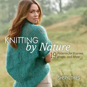 Knitting by Nature: 19 patterns for scarves, wraps, and more